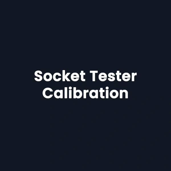 Socket Tester Calibration (Certificate of Conformity)